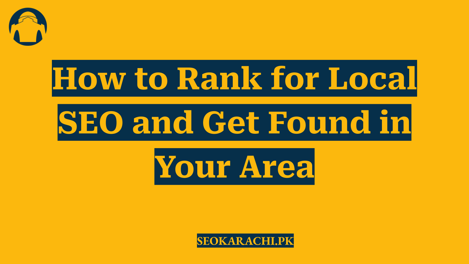 How to Rank for Local SEO and Get Found in Your Area