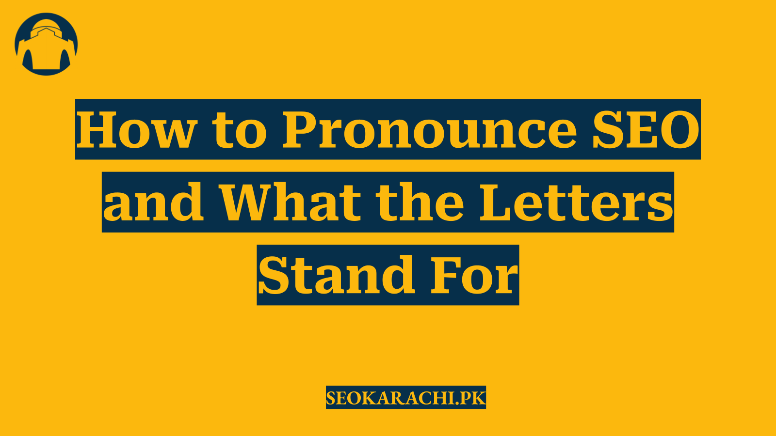 How to Pronounce SEO and What the Letters Stand For