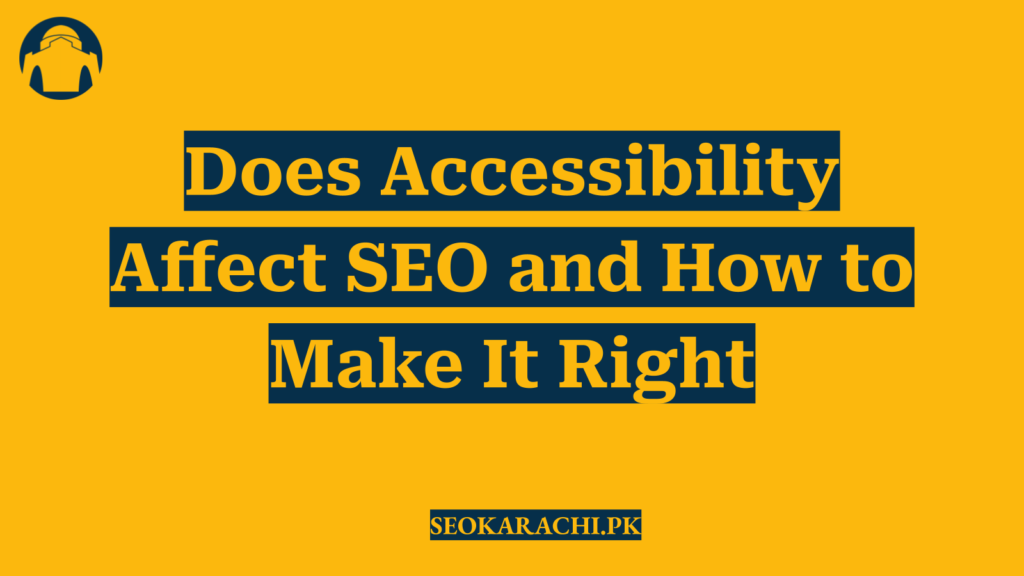 Does Accessibility Affect SEO and How to Make It Right