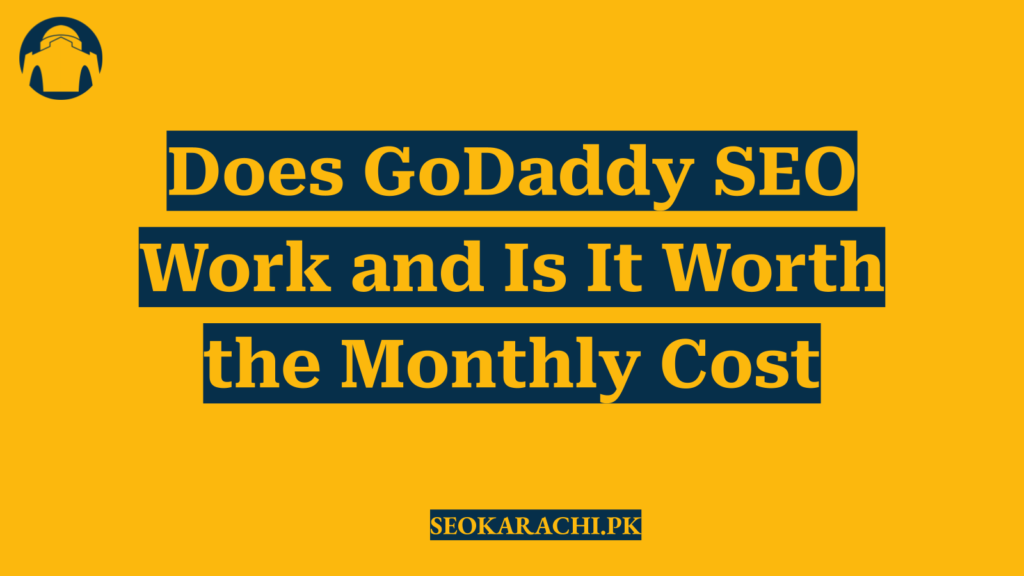 Does GoDaddy SEO Work and Is It Worth the Monthly Cost