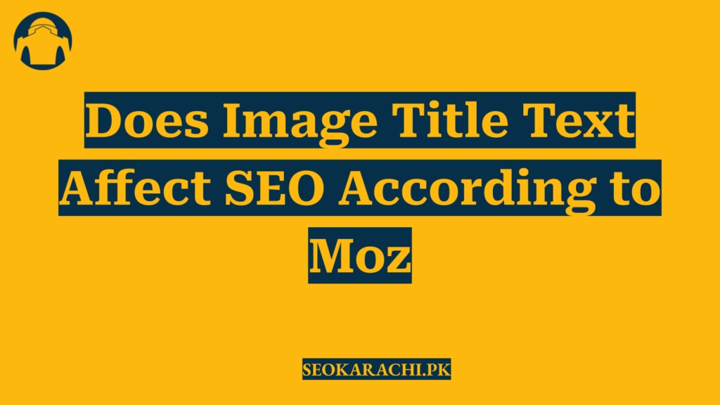 Does Image Title Text Affect SEO According to Moz